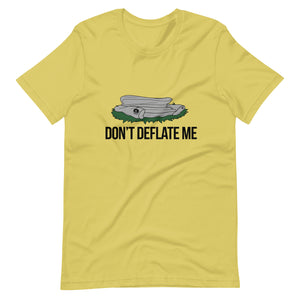 "Don't Deflate Me" Unisex Tee